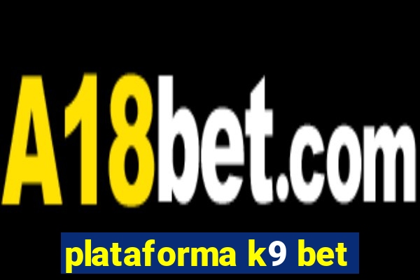 plataforma k9 bet